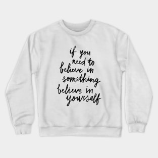 Believe In Yourself Crewneck Sweatshirt